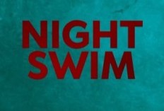 NONTON Film Terbaru Night Swim 5 Januari 2024 di Bioskop, Kehadiran Malam Mengegangkan untuk Berenang, Simak Bocoran Sinopsis di Sini!