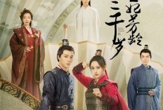 Drama China Wang Fei Fang Ling San Qian Sui Episode 18 Sub Indo Nonton di Mana? Berikut Jadwal Tayang Beserta Bocoran Spoiler Episode Kali Ini!